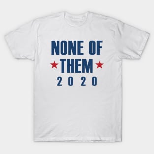 None Of Them 2020 T-Shirt